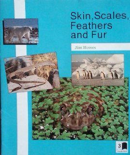Skin, scales, feathers and fur (Language works) Jim Howes 9780813635958 Books