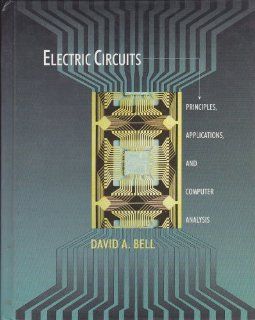 Electric Circuits Principles, Applications, and Computer Analysis David A. Bell 9780023081118 Books