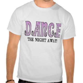 Dance The Night Away Tee Shirt