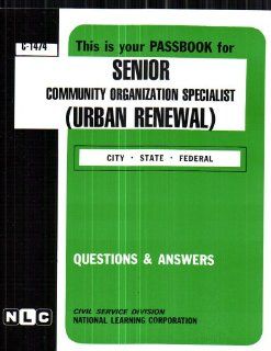 Senior Community Organization Specialist (Urban Renewal)(Passbooks) (Career Examination Passbooks) Jack Rudman 9780837314747 Books