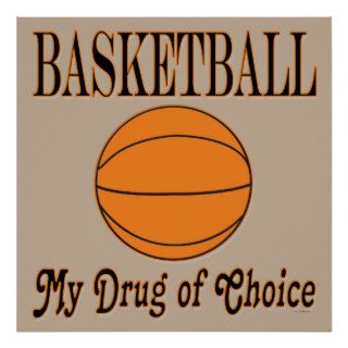 Basketball My Drug Of Choice Sport Athlete Player Posters