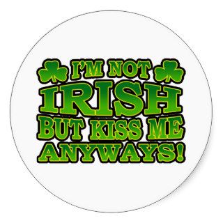 I'm Not Irish But Kiss Me Anyways Sticker