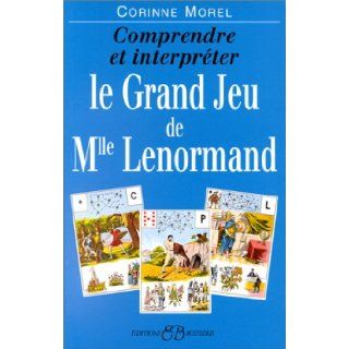Comprendre et interprter le grand jeu de mademoiselle Lenormand Corinne Morel 9782850901911 Books