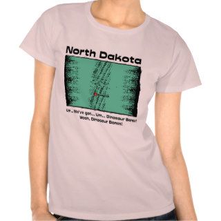 North Dakota ND Motto We've got Dinosaur Bones T shirt