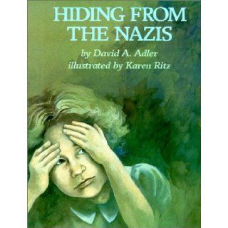 Hiding from the Nazis David A. Adler, Karen Ritz 9780823416660 Books