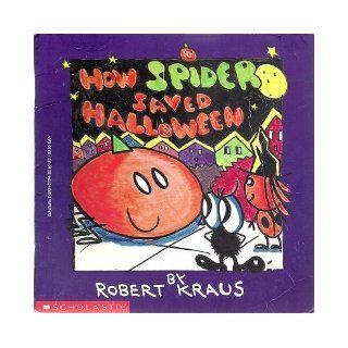 How Spider Saved Halloween Robert Kraus 9780590421171 Books