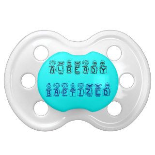 ALREADY BAPTIZED PACIFIERS