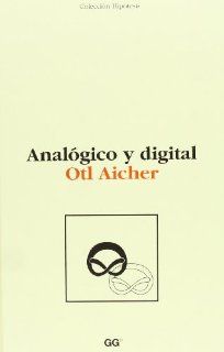 Analogico y Digital (Spanish Edition) Otl Aicher 9788425218460 Books