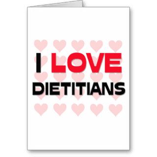 I LOVE DIETITIANS GREETING CARD