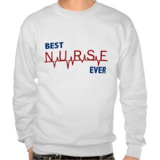 Best Nurse Ever Pull Over Sweatshirt