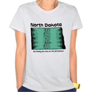 North Dakota ND We Really Are One of the 50 States Shirt
