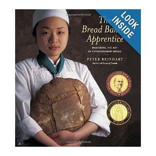 The Bread Baker's Apprentice Mastering the Art of Extraordinary Bread Peter Reinhart, Ron Manville 9781580082686 Books