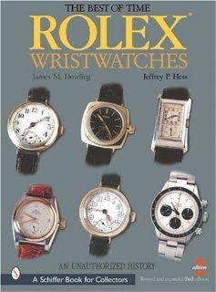 Rolex Wristwatches an Unauthorized Histo (Schiffer Book for Collectors) James M Dowling 9780764313677 Books