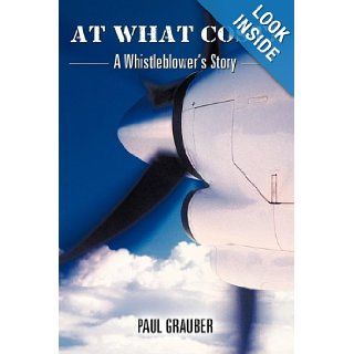 At What Cost? A Whistleblower's Story PAUL GRAUBER 9781426921490 Books