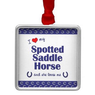 I Love My Spotted Saddle Horse (Female Horse) Christmas Ornament