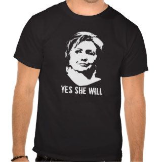 Hillary Clinton T shirt, YES SHE WILL