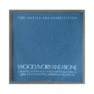 Wood, Ivory and Bone 1981 Native Art Competition Suzi Jones, Kes Woodward Books