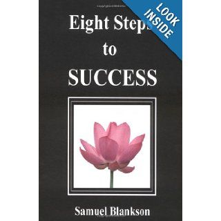 Eight Steps to Success Samuel Blankson 9781411627383 Books