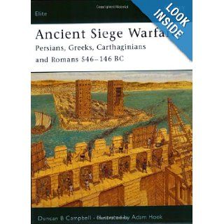 Ancient Siege Warfare "Persians, Greeks, Carthaginians and Romans 546 146 BC" (Elite) Duncan B Campbell, Adam Hook 9781841767703 Books