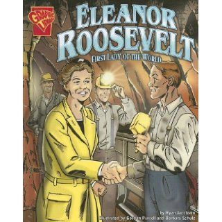 Eleanor Roosevelt First Lady of the World (Graphic Biographies) Ryan Jacobson, Barbara Schulz, Gordon Purcell 9780736849692 Books