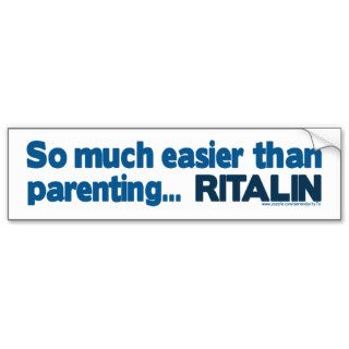 Easier than Parenting RITALIN Bumper Sticker