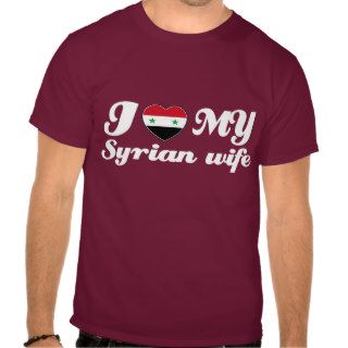 I love my Syrian wife Tshirts