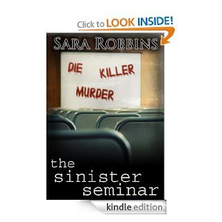 The Sinister Seminar (Events To Die For Series)   Kindle edition by Sara Robbins. Romance Kindle eBooks @ .
