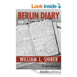 Berlin Diary The Journal of a Foreign Correspondent 1934 1941 eBook William L. Shirer Kindle Store