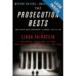 Mystery Writers of America Presents The Prosecution Rests New Stories about Courtrooms, Criminals, and the Law Inc. Mystery Writers of America, Linda Fairstein 9780316012676 Books