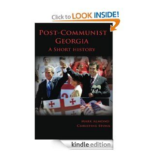Post Communist Georgia  A Short History eBook Christine Stone, Mark Almond Kindle Store