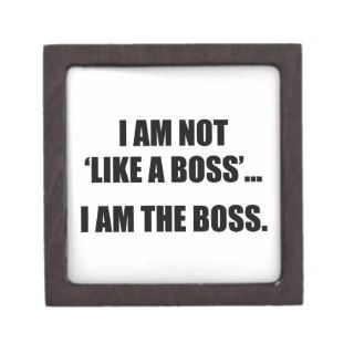 I'm Not Like A Boss. I'm The Boss. Premium Trinket Boxes
