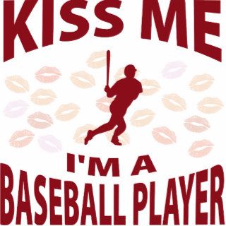 Kiss Me I'm A Baseball Player Photo Cutout