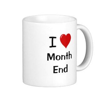 I Love Month End   Reasons Why Coffee Mug