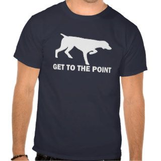 German Shorthaired Pointer "Get to the Point" Tee Shirt