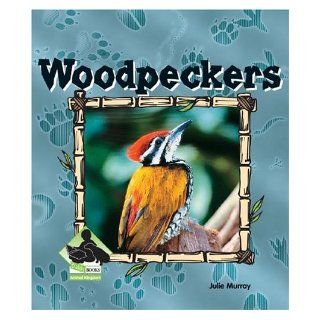 Woodpeckers (Animal Kingdom Set II) Julie Murray 9781591973409 Books