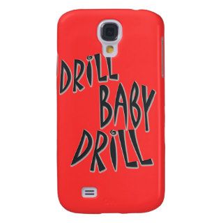 Drill Baby Drill Samsung Galaxy S4 Case