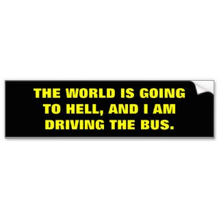THE WORLD IS GOING TO HELL BUMPER STICKERS