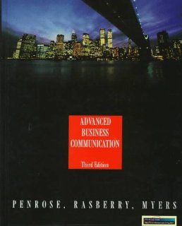 Advanced Business Communication (9780538864169) John M. Penrose, Robert W. Rasberry, Robert J. Myers Books