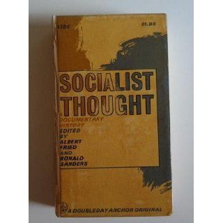 Socialist Thought a documentary history. 1964 Ex library Edition. 544 pages Albert Fried, Ronald Sanders Books