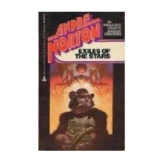Exiles Of The Stars Andre Norton 9780441223688 Books