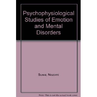 Psychophysiological Studies of Emotion and Mental Disorders Nozomi Suwa Books