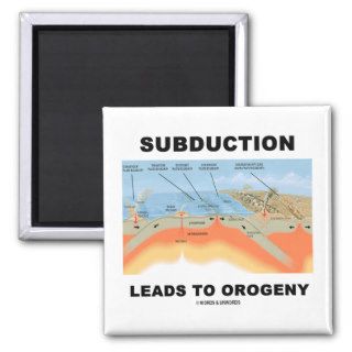Subduction Leads To Orogeny (Geology Humor) Magnet