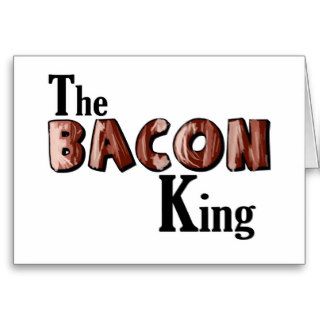 The Bacon King ruler of the kingdom of meat Cards