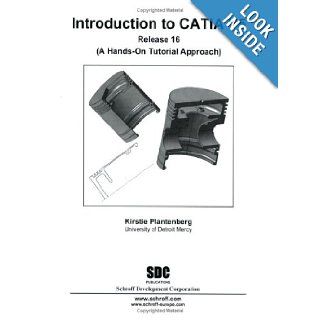 Introduction to CATIA V.5, Release 16 Kirstie Plantenberg 9781585033256 Books