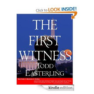 THE FIRST WITNESS (Suspense, thrillers, and mysteries best sellers  CIA/spy stories   political espionage fiction   romantic suspense novels) eBook Todd Easterling Kindle Store