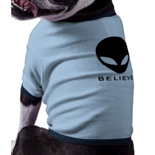 Alien Believe Dog T Shirt