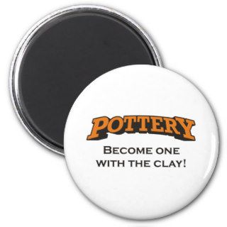 Pottery   Become one with the Clay Fridge Magnet