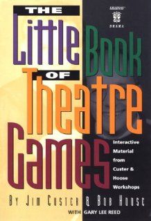 Little Book Of Theatre Games (Lillenas Drama Resource) Jim Custer, Bob Hoose 9780834197732 Books