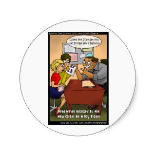 Bad Day Trader Funny Gifts Tees Mugs Cards Etc Round Stickers