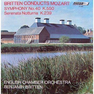 Britten Conducts Mozart Symphony No. 40 K.550, Serenata Notturna K.239 Mozart, Benjamin Britten, English Chamber Orchestra Music